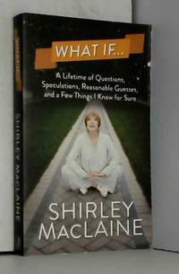 What If . . . by Shirley MacLaine - 2013