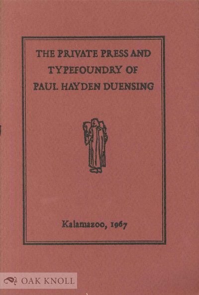 PRIVATE PRESS AND TYPEFOUNDRY OF PAUL HAYDEN DUENSING.|THE