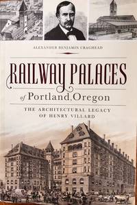 Railway Palaces of Portland, Oregon: The Architectural Legacy of Henry Villard (Landmarks)