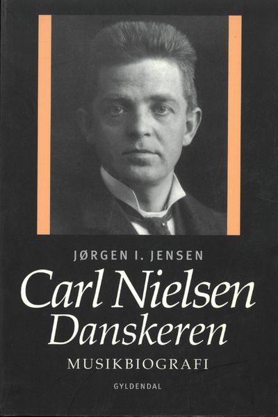 Carl Nielsen. Danskeren. Musikkbiografi.