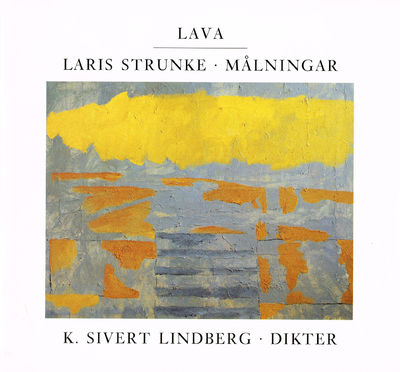 Lava. Laris Strunke. Målningar. K. Sivert…