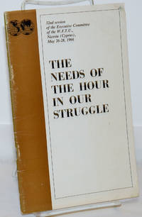 image of The Needs of the Hour in Our Struggle; 32nd session of the Executive committee of the W.F.T.U. Nicose (Cyprus) May 26-28, 1966