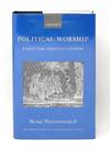 Political Worship: Ethics for Christian Citizens