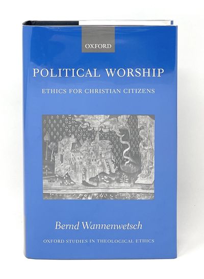 Political Worship: Ethics for Christian Citizens