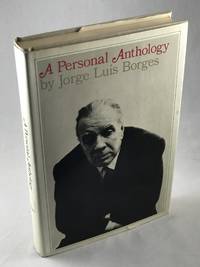 A Personal Anthology by Borges, Jorge Luis - 1967