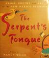 THE SERPENT'S TONGUE: PROSE, POETRY, AND ART OF THE NEW MEXICO PUEBLOS