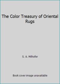 The Color Treasury of Oriental Rugs by S. A. Milhofer - 1976