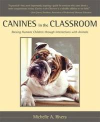 Canines in the Classroom : The Making of a Humane Society Through Animal Interactions