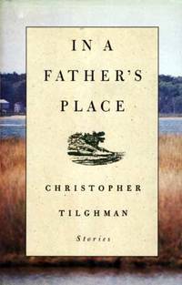 In a Father&#039;s Place by Tilghman, Christopher - 1990