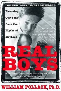 Real Boys: Rescuing Our Sons from the Myths of Boyhood by Pollack, William - 1999