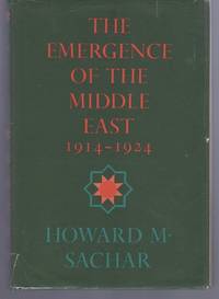 The Emergence of the Middle East: 1914-1924 by Sachar, Howard Morley - 1969-01-01