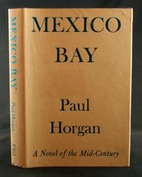 Mexico Bay: A Novel of the Mid-Century by Horgan, Paul - 1982