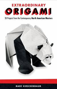 Extraordinary Origami : 20 Projects from the Contemporary North American Masters