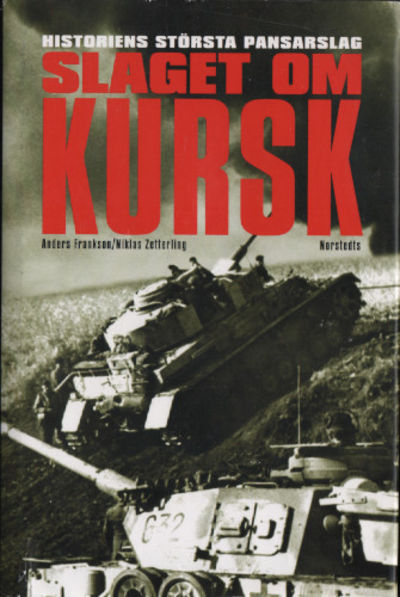 SLAGET OM KURSK. Historiens största pansarslag.