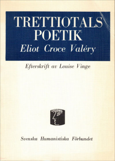 TRETTIOTALSPOETIK. Eliot, Croce, Valéry.