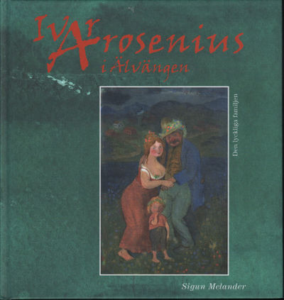 IVAR AROSENIUS I ÄLVÄNGEN. Den lyckliga familjen.