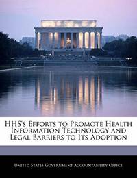 HHS's Efforts to Promote Health Information Technology and Legal Barriers to Its Adoption