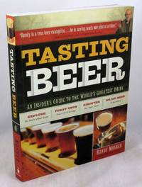 Tasting Beer: An Insider's Guide to the World's Greatest Drink