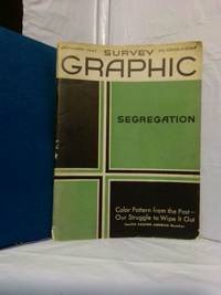 SURVEY GRAPHIC: SEGREGATION: COLOR PATTERN FROM THE PAST, OUR STRUGGLE TO WIPE IT OUT, TWELVE CALLING AMERICA NUMBER [JANUARY, 1947]