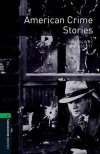 Oxford Bookworms Library: Level 6: American Crime Stories