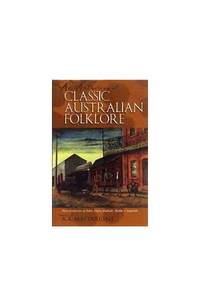AN ANTHOLOGY OF AUSTRALIAN FOLKLORE: TWO CENTURIES OF TALES, EPICS, BALLADS, MYTHS AND LEGENDS...