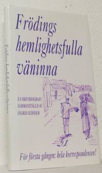 Frödings hemlighetsfulla väninna. En brevbiografi…
