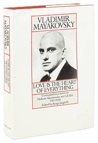 Love Is the Heart of Everything: Correspondence between Vladimir Mayakovsky and Lili Brik, 1915-1930
