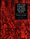 On the Fabric of the Human Body. Vol. I: Bones & Cartilages. Translated by William F. Richardson and John B. Carman