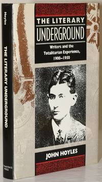 THE LITERARY UNDERGROUND. WRITERS AND THE TOTALITARIAN EXPERIENCE, 1900-1950