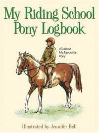 My Riding School Pony Logbook: All About My Favourite Pony