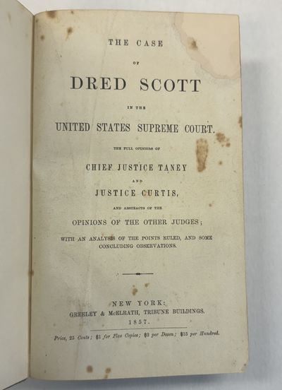 THE CASE OF DRED SCOTT IN THE UNITED STATES SUPREME COURT. THE FULL OPINIONS OF CHIEF JUSTICE TANEY AND JUSTICE CURTIS, AND ABSTRACTS OF THE OPINIONS OF THE OTHER JUDGES; WITH AN ANALYSIS OF THE POINTS RULED, AND SOME CONCLUDING OBSERVATIONS