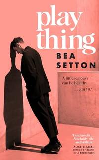 Plaything: A tense and compulsive novel of unnatural fixation