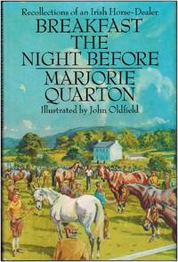 Breakfast the Night Before: Recollections of an Irish Horse Dealer by Marjorie Quarton - First Edition - 1989 - from Irolita Books (SKU: 1345)