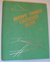 Many Trails Crossed Here - a Story of Oyen Alberta and the Surrounding Districts by Harriet Rose; Austen - First Edition - 1981 - from RareNonFiction.com (SKU: 628a0187)