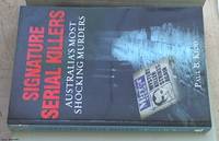 Signature Serial Killers: Australia's Most Shocking Murders (a.k.a. the Mutilator ) by Paul B Kidd - Paperback - reprint - 2012 - from Syber's Books ABN 15 100 960 047 (SKU: 0275739)