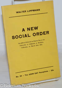 A New Social Order: An address delivered on Charter Day at the University of California at Berkeley, California on March 23rd, 1933