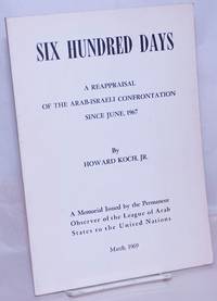 Six hundred days: a reappraisal of Arab-Israeli confrontation since June, 1967 by Koch, Howard - 1969