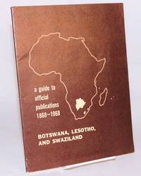 image of Botswana, Lesotho, and Swaziland; a guide to official publications 1868 - 1968