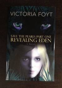 SAVE THE PEARLS: REVEALING EDEN by Victoria Foyt - Signed First Edition - 2012 - from Astro Trader Books (SKU: 1000-534)