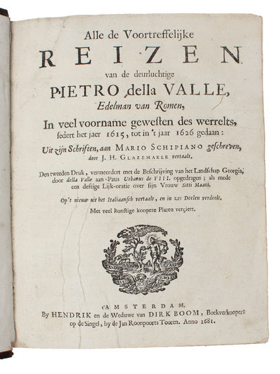 Alle de voortreffelijke reizen van de deurluchtige Pietro della Valle, Edelman van Romen, In veel voorname gewesten des werrelts, sedert het jaer 1615, tot in 't jaar 1626 gedaan: Uit zijn schriften, aan Mario Schipiano geschreven, 6 parts.  - ["ONE OF THE FINEST WORKS OF TRAVEL LITERATURE"] (photo 2)