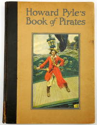 Howard Pyle's Book of Pirates : Fiction, Fact and Fancy Concerning the Buccaneers & Marooners of the Spanish Main