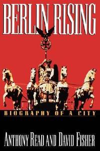 Berlin Rising: Biography of a City