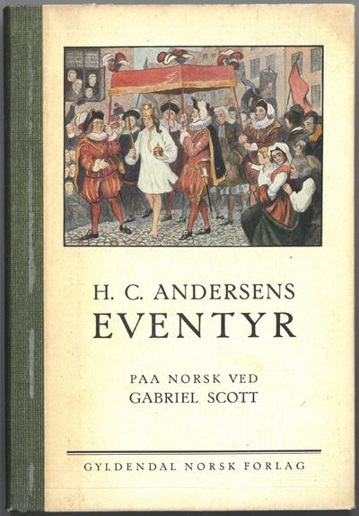 H. C. Andersens eventyr. Paa norsk ved Gabriel…