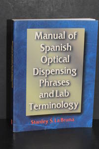 Manual of Spanish Optical Dispensing Phrases and lab Terminology de Stanley S. LaBruna - 1997