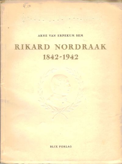 Rikard Nordraak 1842 - 1942.