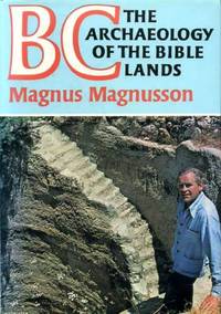 BC The Archaeology of Bible Lands by Magnusson, Magnus - 1977