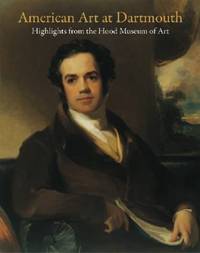 American Art At Dartmouth Highlights from the Hood Museum of Art by Barbara J MacAdam - Paperback - 2007 - from Mahler Books (SKU: 050113-423-303)