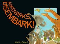 Aardvarks, Disembark! by Ann Jonas - 1990