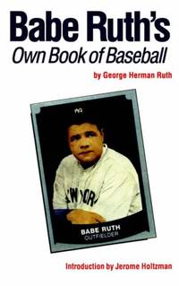 Babe Ruth&#039;s Own Book of Baseball by Ruth, Babe