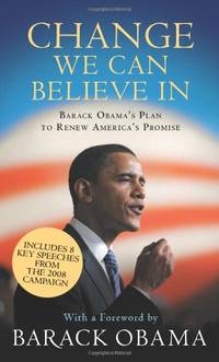 Change We Can Believe In: Barack Obama's Plan to Renew America's Promise